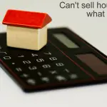 Can't Sell House For What I Owe? (7 Solutions To Help You Move Forward)