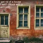 How Do You Get Rid Of A House That Won't Sell In The UK? (Stuck With A House You Can't Sell)