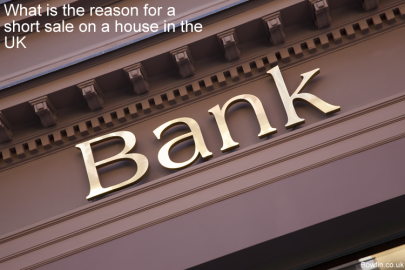 What Is The Reason For A Short Sale On A House In The UK