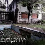 How Do You Sell A House That Requires Major Repairs In The UK?