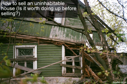 How To Sell An Uninhabitable House (Is It Worth Doing Up Before Selling?)