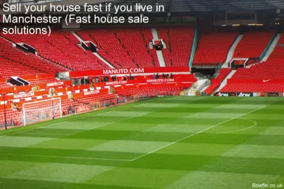 Sell Your House Fast If You Live In Manchester (Fast House Sale Solutions)