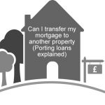 Can I Transfer My Mortgage To Another Property (Porting Loans Explained) Can I transfer my mortgage to another property - Porting loans explained