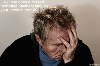 How Long Does A Missed Mortgage Payment Stay On Your Credit In The UK