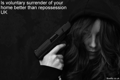 Is Voluntary Surrender Of Your Home Better Than Repossession UK