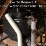 How To Remove The Old Cold Water Tank From The Loft