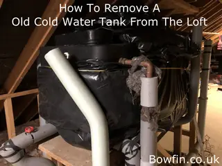 How To Remove The Old Cold Water Tank From The Loft