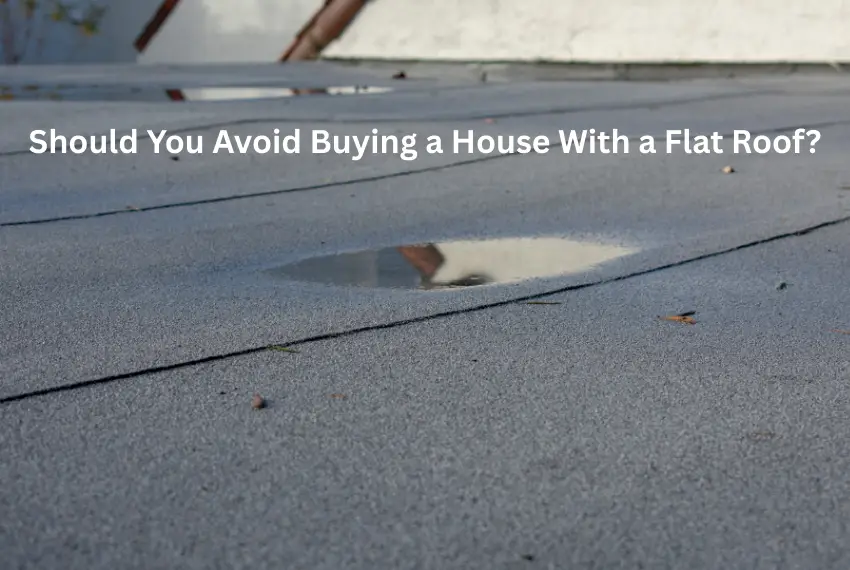 Should You Avoid Buying a House With a Flat Roof?